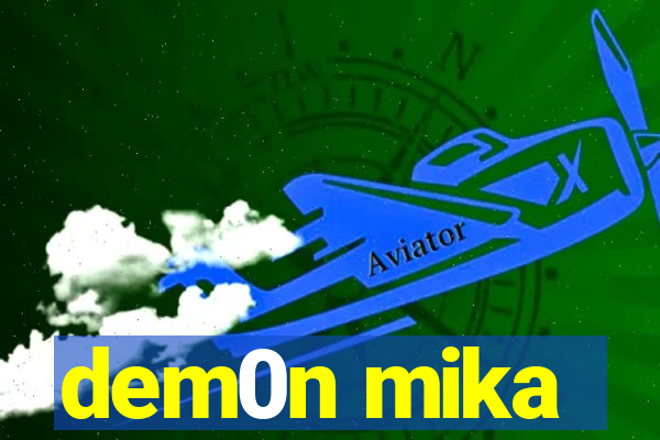 dem0n mika